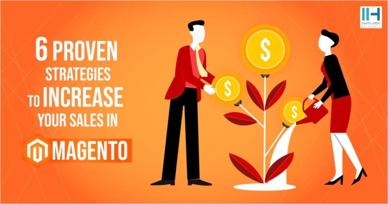 6 Proven Strategies That Will Skyrocket Your Sales In Magento