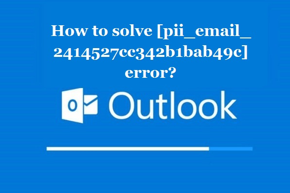 How to solve [pii_email_4dfa8f33c33ab3acd31c] error?